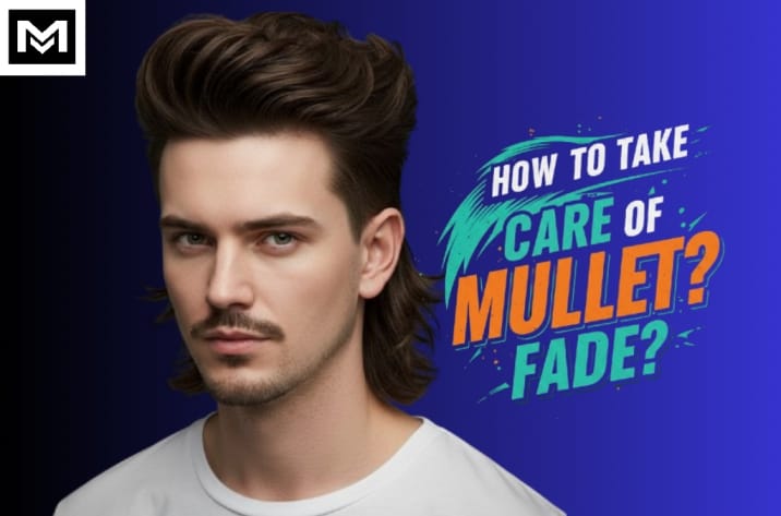 How to take care of Mullet Fade