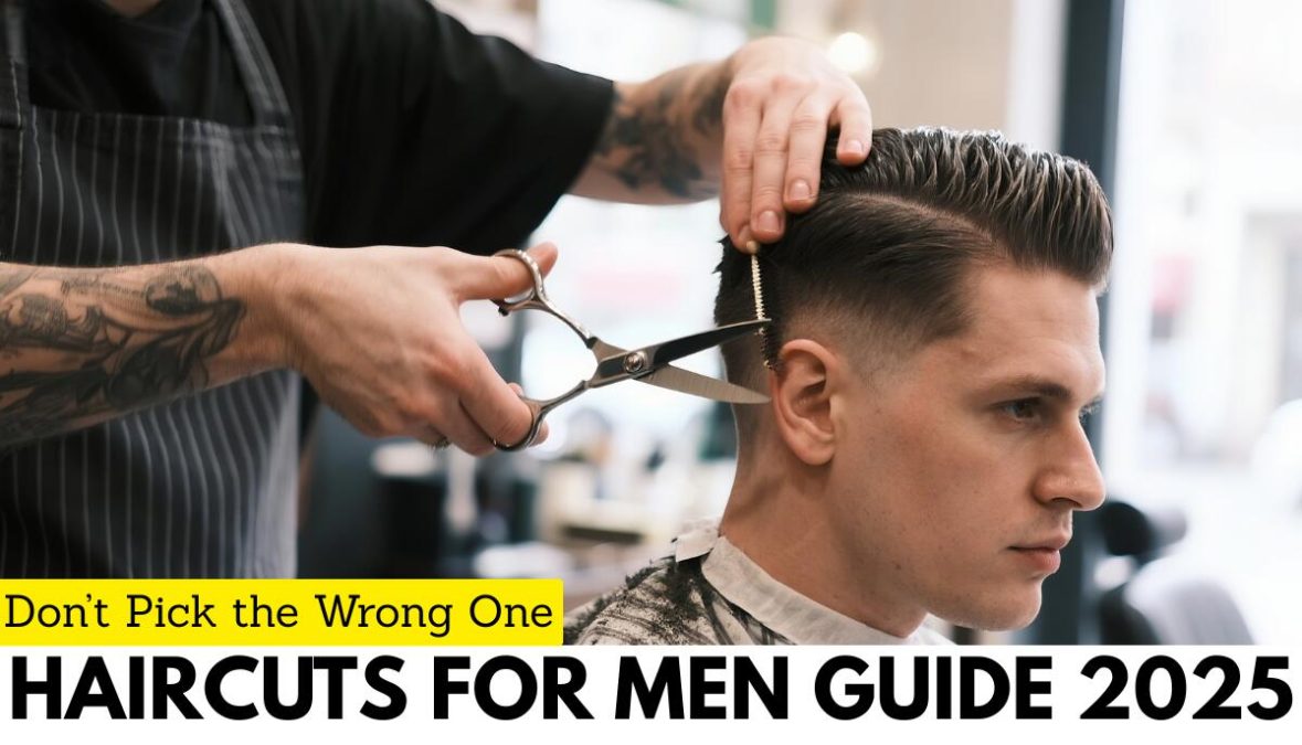 2025 Haircuts for Men Guide: Don’t Pick the Wrong One
